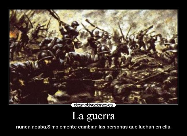 carteles guerra guerra siempre conflicto desmotivaciones