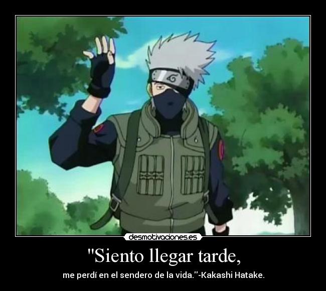 Siento llegar tarde, -