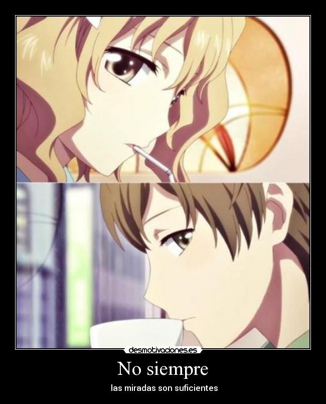 No siempre - las miradas son suficientes