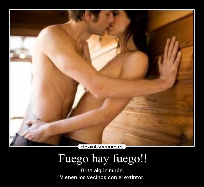 Fuego hay fuego!! - 