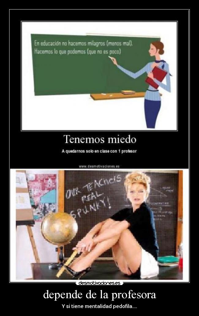 depende de la profesora - Y si tiene mentalidad pedofila....