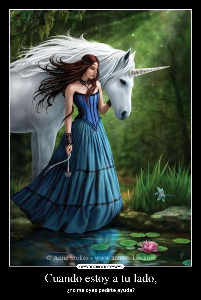 Cuando estoy a tu lado, - ¿no me oyes pedirte ayuda?