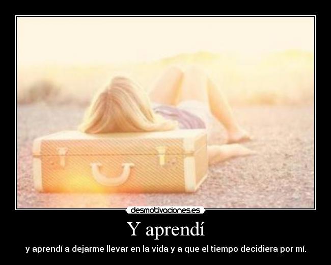 Y aprendí -