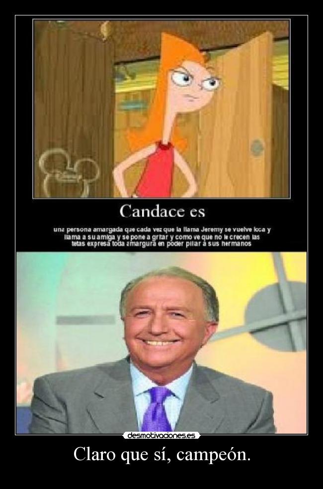 Claro que sí, campeón. -