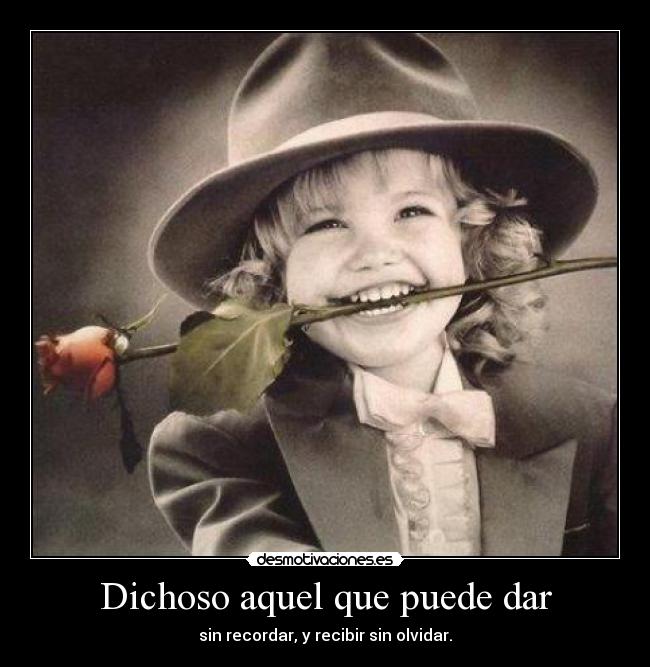 Dichoso aquel que puede dar -