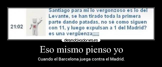 Eso mismo pienso yo - Cuando el Barcelona juega contra el Madrid.