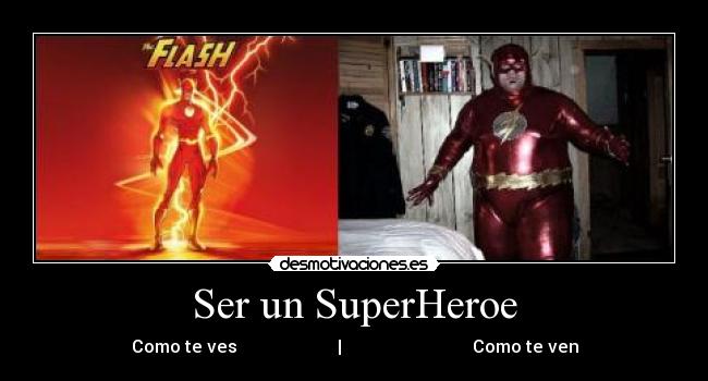 Ser un SuperHeroe - Como te ves                       |                              Como te ven