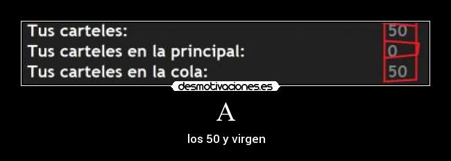 A - los 50 y virgen