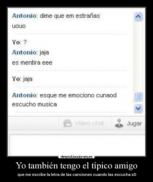 Yo también tengo el típico amigo - que me escribe la letra de las canciones cuando las escucha xD