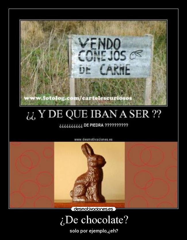 ¿De chocolate? -