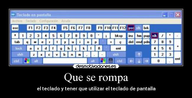 Que se rompa - el teclado y tener que utilizar el teclado de pantalla