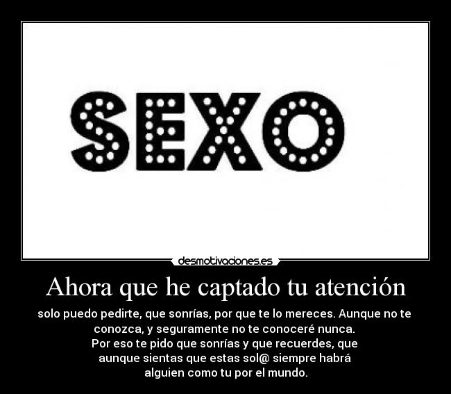 Ahora que he captado tu atención -