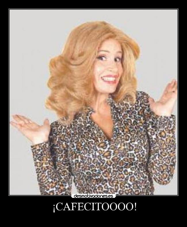 ¡CAFECITOOOO! - 