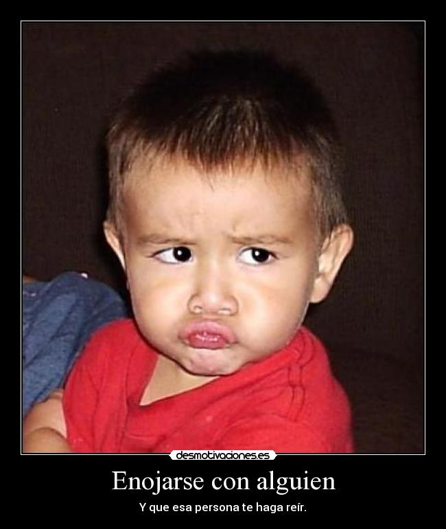 Enojarse con alguien - 