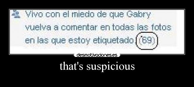 thats suspicious -