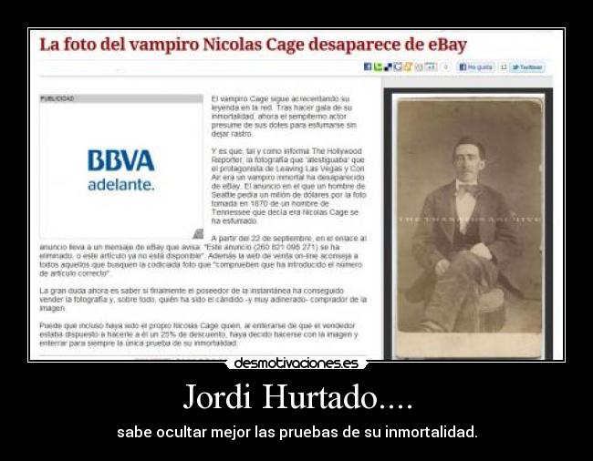 Jordi Hurtado.... - sabe ocultar mejor las pruebas de su inmortalidad.