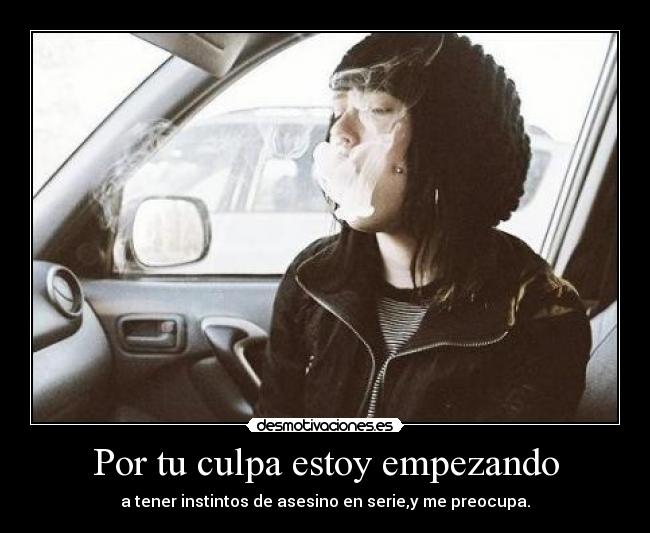 Por tu culpa estoy empezando - 