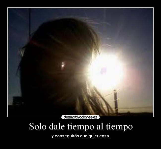 Solo dale tiempo al tiempo - 