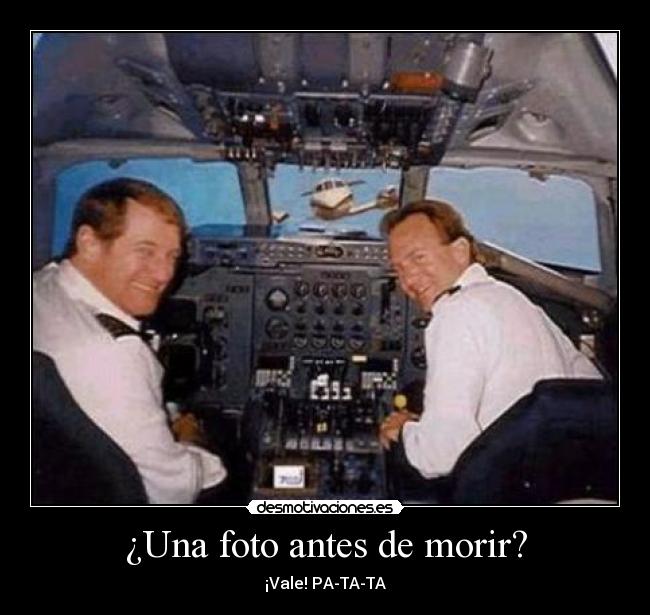 ¿Una foto antes de morir? - ¡Vale! PA-TA-TA