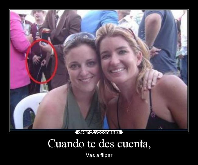 Cuando te des cuenta, - Vas a flipar