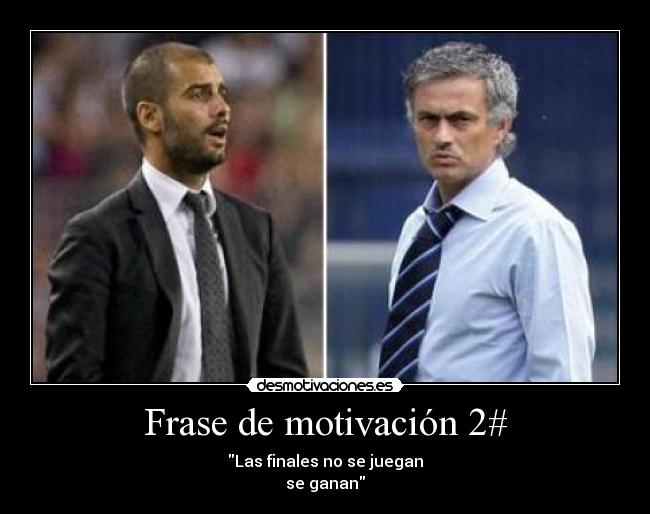 Frase de motivación 2# - Las finales no se juegan
se ganan