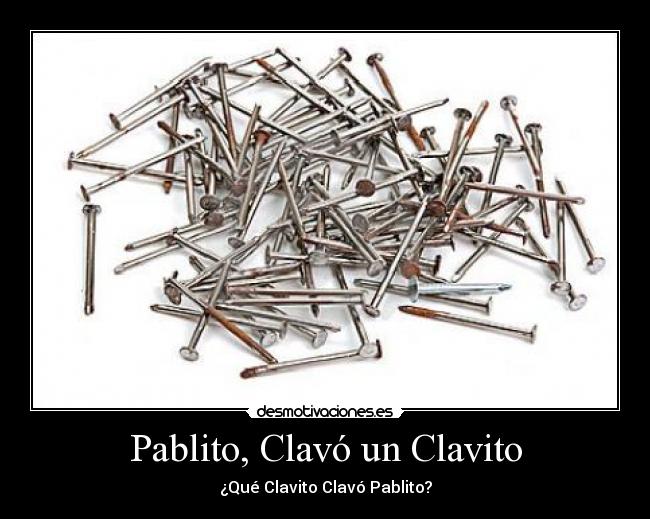 Pablito, Clavó un Clavito Desmotivaciones