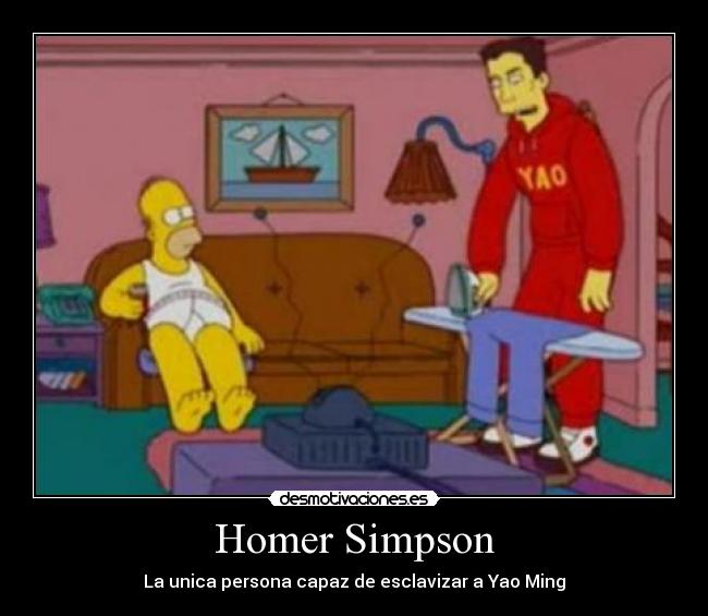 Homer Simpson - La unica persona capaz de esclavizar a Yao Ming