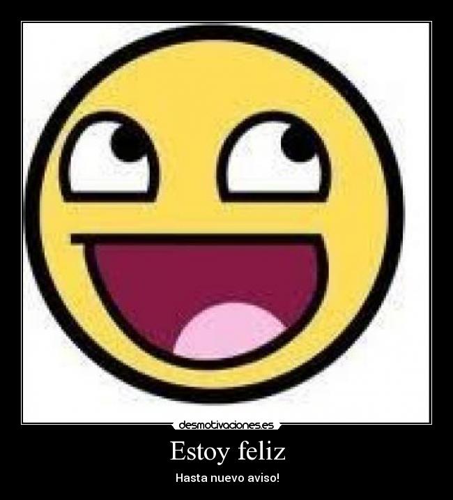 Estoy feliz - Hasta nuevo aviso!