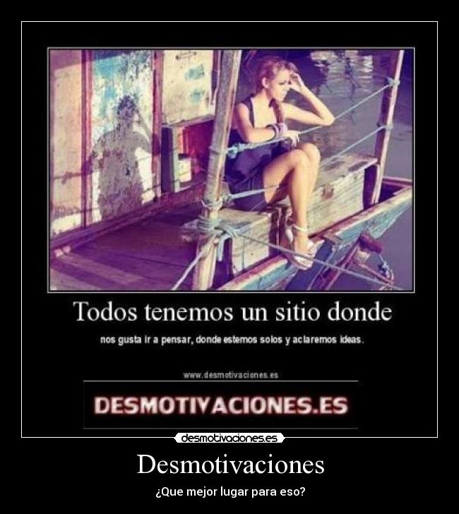 Desmotivaciones - ¿Que mejor lugar para eso?