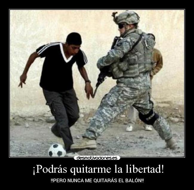 ¡Podrás quitarme la libertad! - 