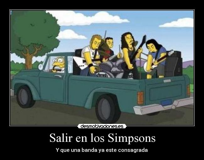 Salir en los Simpsons - Y que una banda ya este consagrada