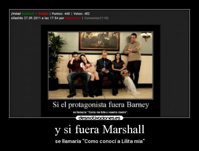 y si fuera Marshall - se llamaría Como conocí a Lilita mía
