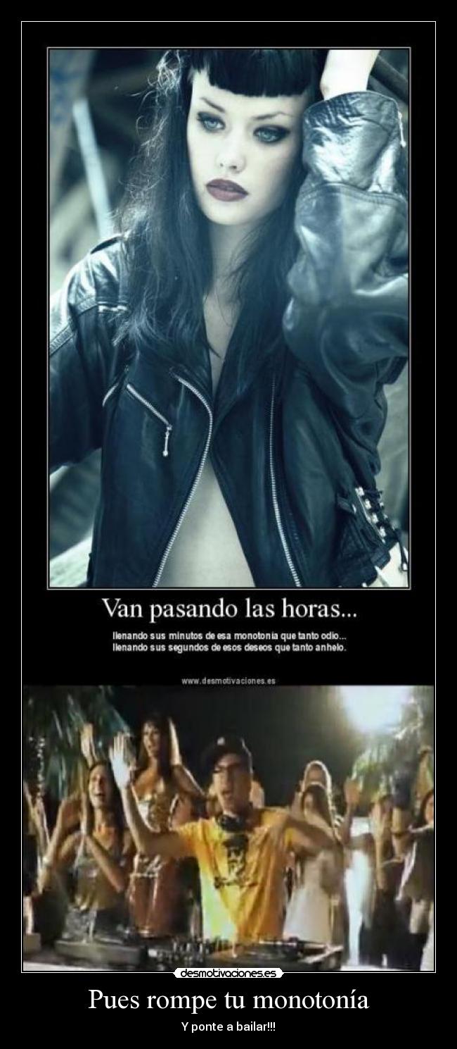 Pues rompe tu monotonía - Y ponte a bailar!!!