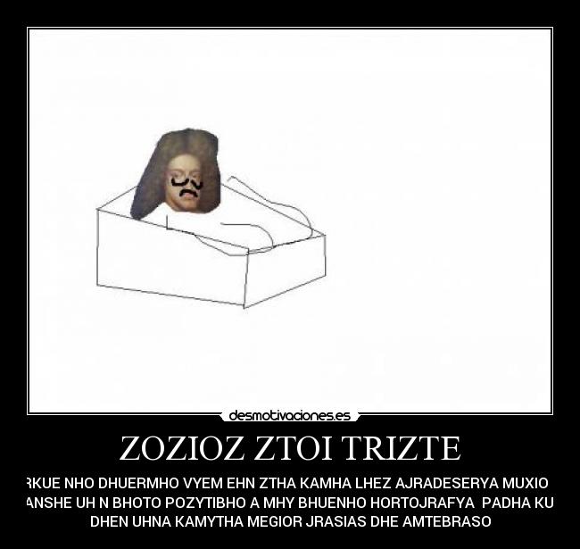 ZOZIOZ ZTOI TRIZTE -