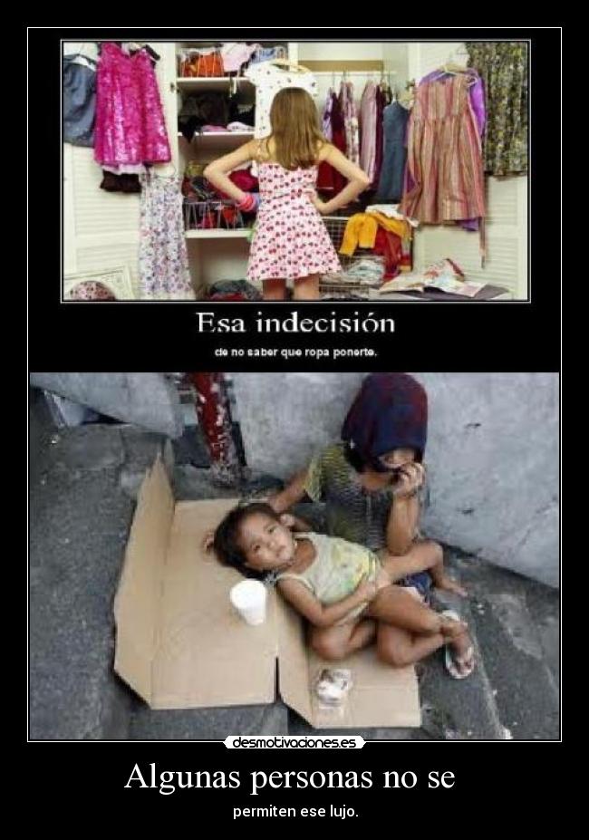 Algunas personas no se  - permiten ese lujo.