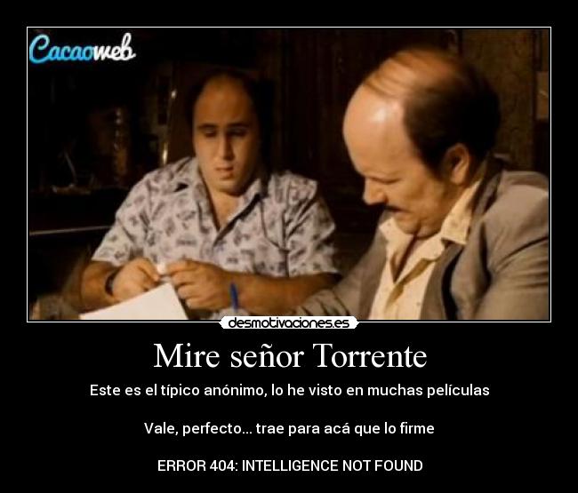 carteles torrente anonimo firmar risas inteligencia cine erro 404 paquirrin desmotivaciones