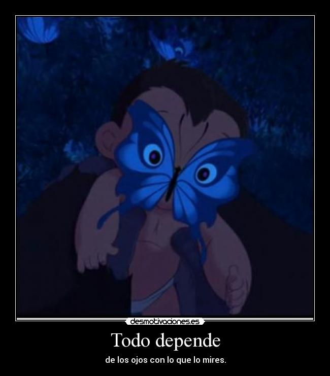 Todo depende - de los ojos con lo que lo mires.