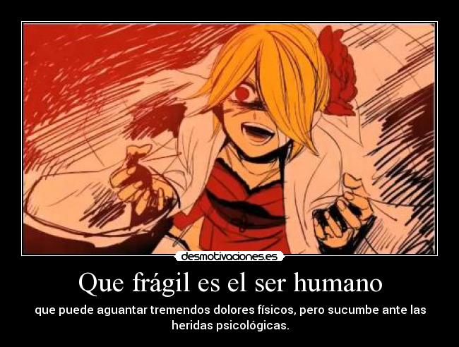 Que frágil es el ser humano -
