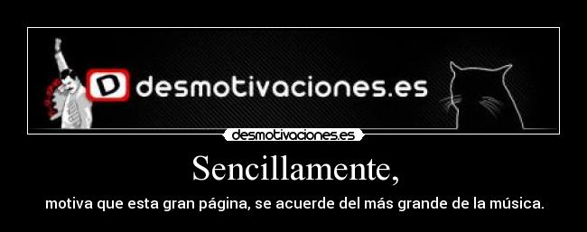 Sencillamente, - motiva que esta gran página, se acuerde del más grande de la música.