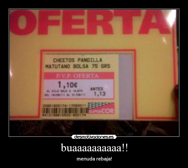 buaaaaaaaaaa!! - menuda rebaja!