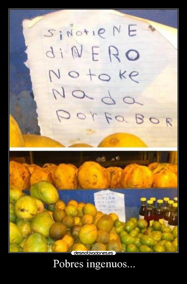 Pobres ingenuos... -