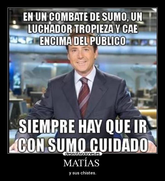 MATÍAS  - y sus chistes.