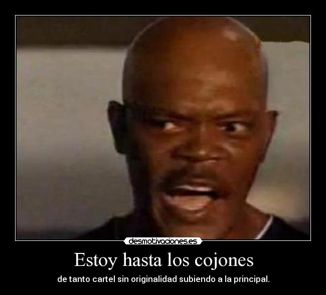 ESTOY HASTA LOS COJONES estoy hasta los cojones: