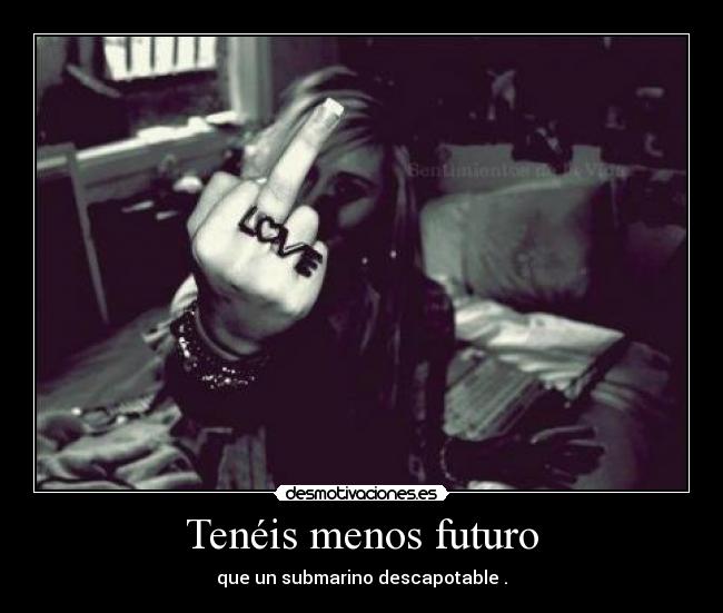 Tenéis menos futuro - que un submarino descapotable .