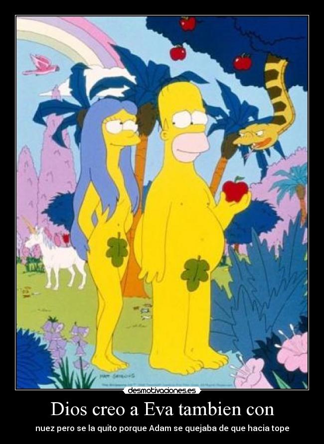 Dios creo a Eva tambien con - nuez pero se la quito porque Adam se quejaba de que hacia tope