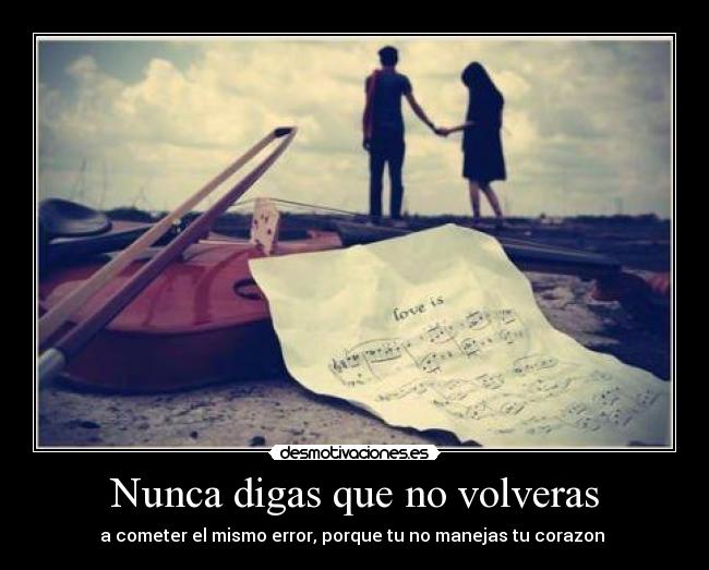 Nunca digas que no volveras -