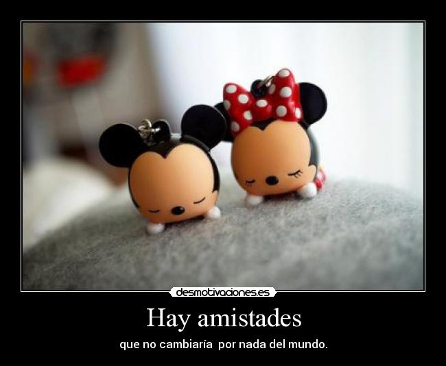 Hay amistades -