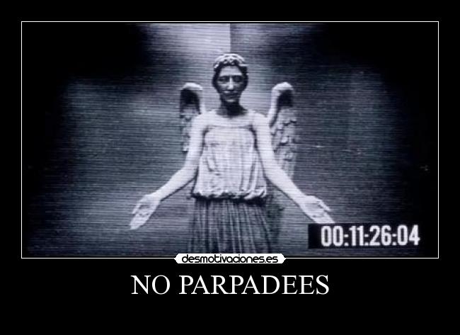 NO PARPADEES -