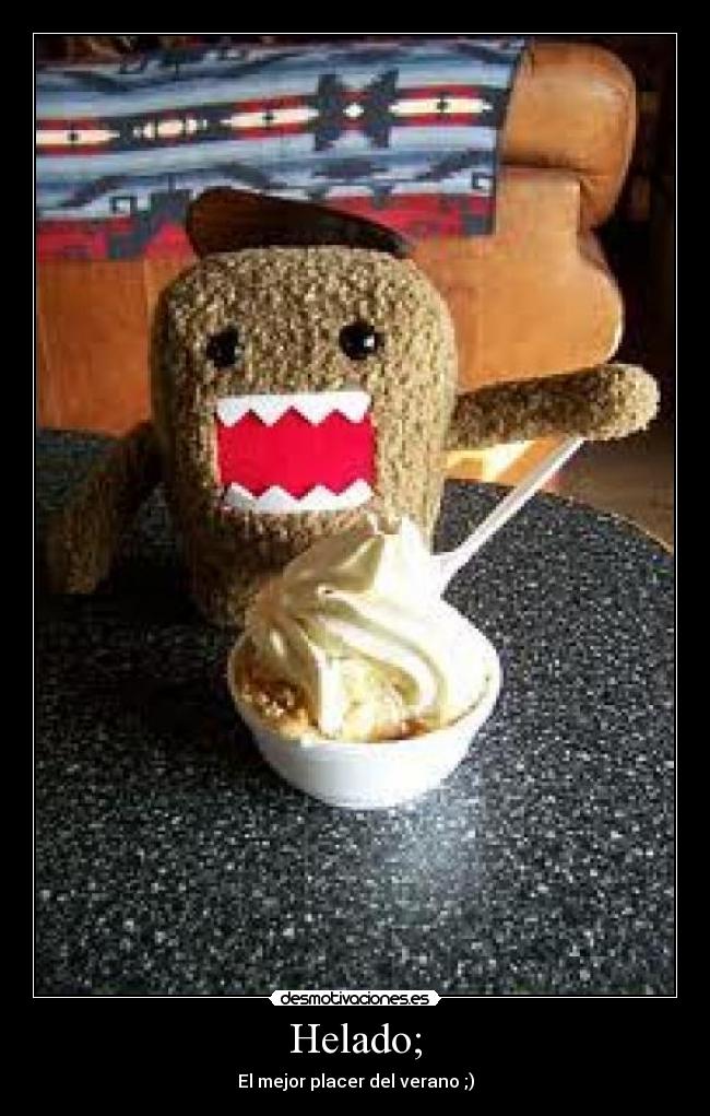 Helado; - El mejor placer del verano ;)