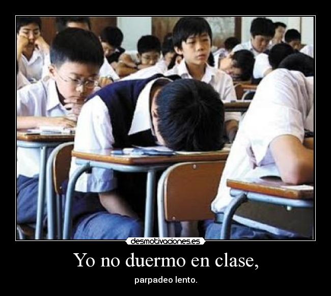 Yo no duermo en clase, - 